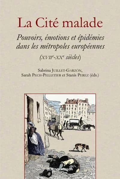 La cité malade : pouvoirs, émotions, cultures et épidémies dans les métropoles européennes, XVIIe-XXe siècles