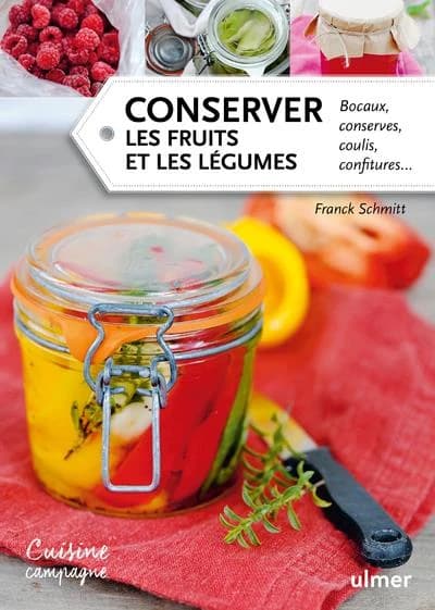 Conserver les fruits et les légumes : bocaux, conserves, coulis, confitures