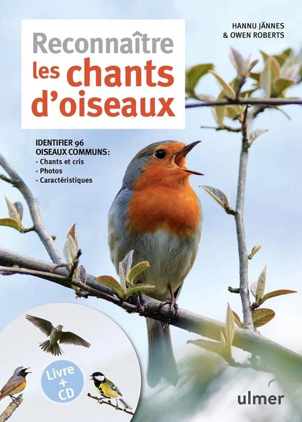 Reconnaître les chants d'oiseaux ([Nouvelle éd.]) Hannu Jännes & Owen Roberts ; [Hannu Jännes, collecteur] ; [préface, Owen Roberts] ; [traductions, Pierre Bertrand] ; [photographies, Nigel Blake]