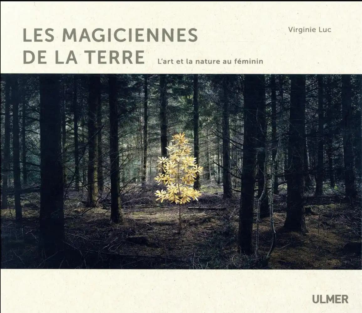 Les magiciennes de la terre : l'art et la nature au féminin