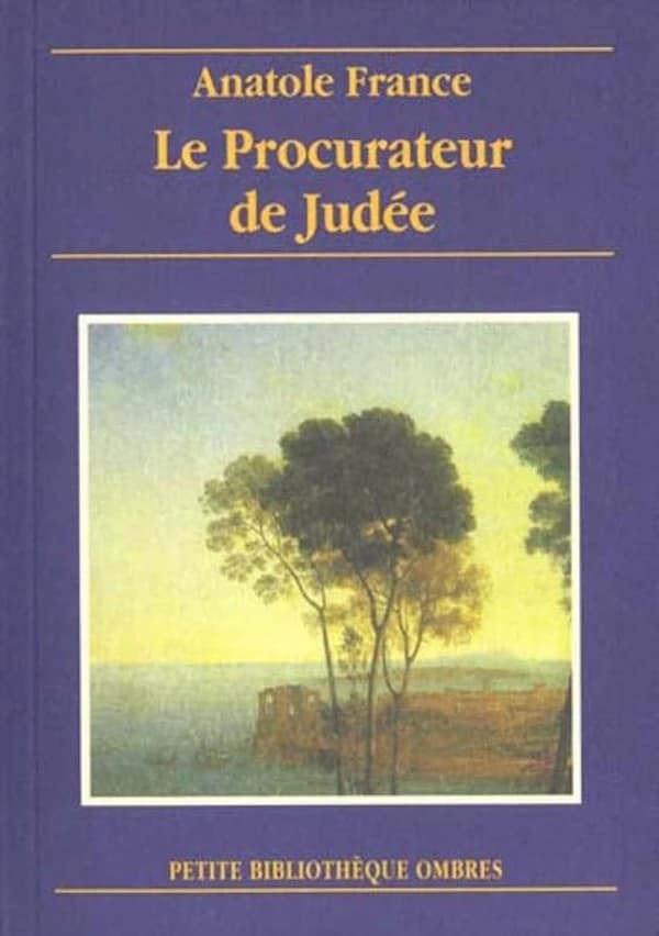 Le Procurateur de Judée ; suivi de Laeta Acilia ; et de Balthasar : contes pour le jour de Noël et le jour de Pâques