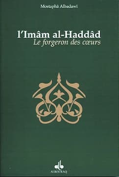 Le forgeron des coeurs : biographie de l'imâm al-Haddâd