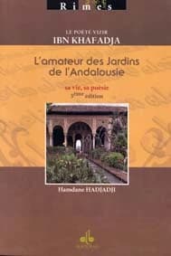 Ibn Khafadja : l'amateur des jardins de l'Andalousie : sa vie, sa poésie