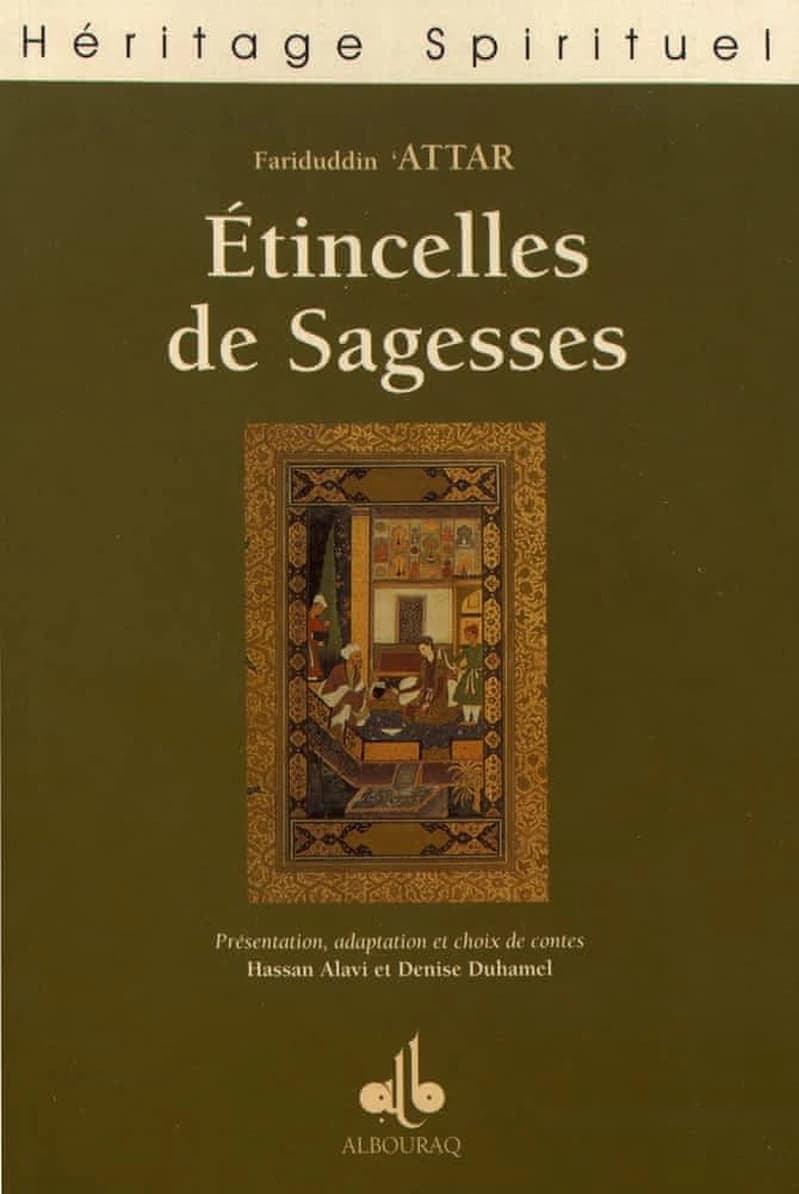 Etincelles de sagesses : dans les oeuvres de Fariduddin ʽAttar