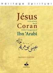 Jésus, le fils de Marie dans le Qur'an et selon l'enseignement d'Ibn 'Arab