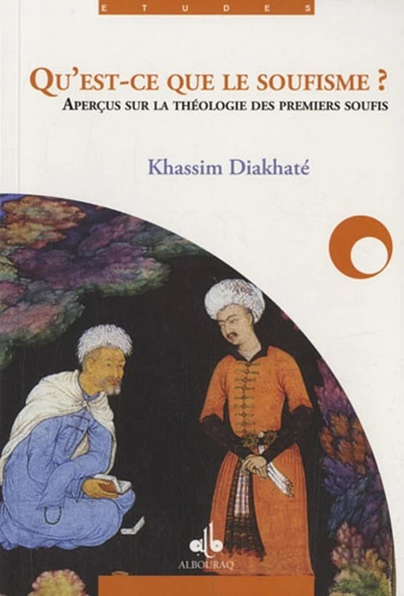 Qu'est-ce que le soufisme ? : aperçus sur la théologie des premiers soufis