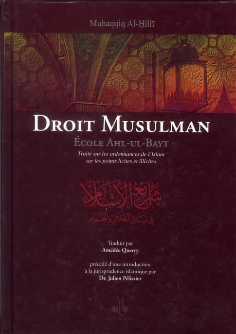 Droit musulman : école Ahl-ul-Bayt : traité sur les ordonnances de l'islam, sur les points licites et illicites