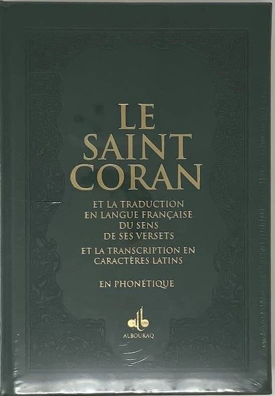 Le saint Coran : et la traduction en langue française du sens de ses versets et la transcription en caractères latins en phonétique : Al-Qorʾān al-karīm : wa tarǧmaẗ maʿānīh ilá al-luġaẗ al-faransiyyaẗ wa kitābatuh bi-l-lafẓ al-lātīnī̈ : القرآن الكريم