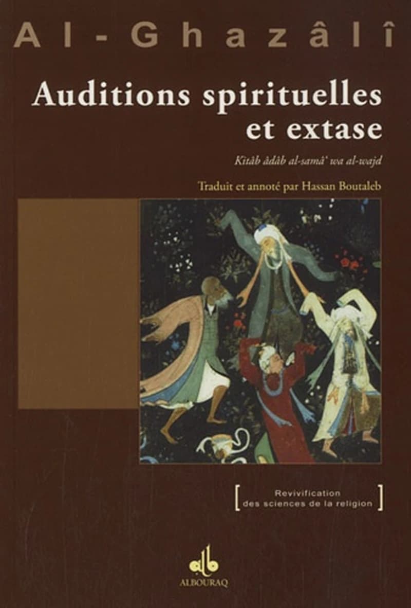 Le livre des auditions spirituelles et de l'extase : Kitāb ādāb al-samā' wa al-wajd