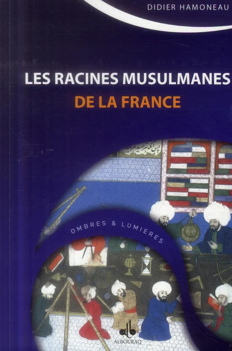 Les racines musulmanes de la France : des Sarrasins aux Ottomans