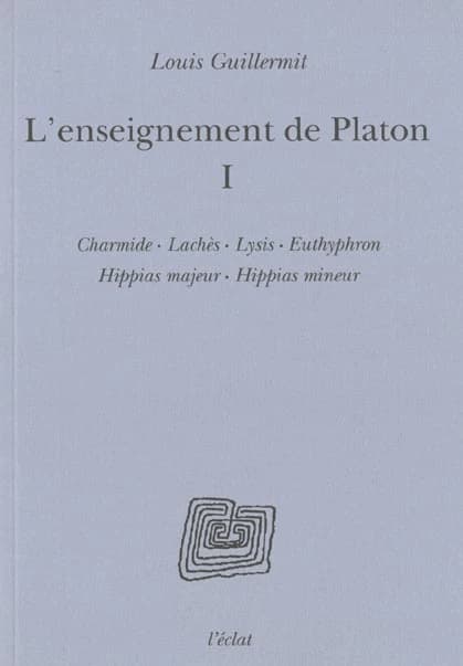 L'enseignement de Platon. I, Charmide, Lachès, Lysis, Euthyphron, Hippias majeur, Hippias mineur