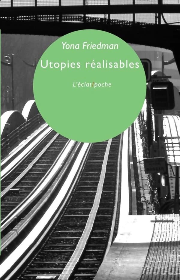 Utopies réalisables (Nouvelle éd.) Yona Friedman