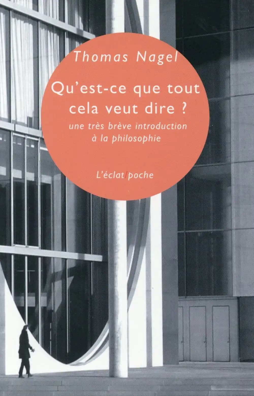 Qu'est-ce que tout cela veut dire ? : une très brève introduction à la philosophie