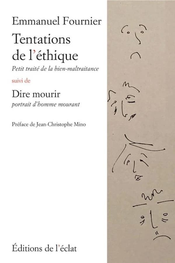 Tentations de l'éthiquesuivi de Dire mourir : petit traité de la bien-maltraitance : portrait d'homme mourant