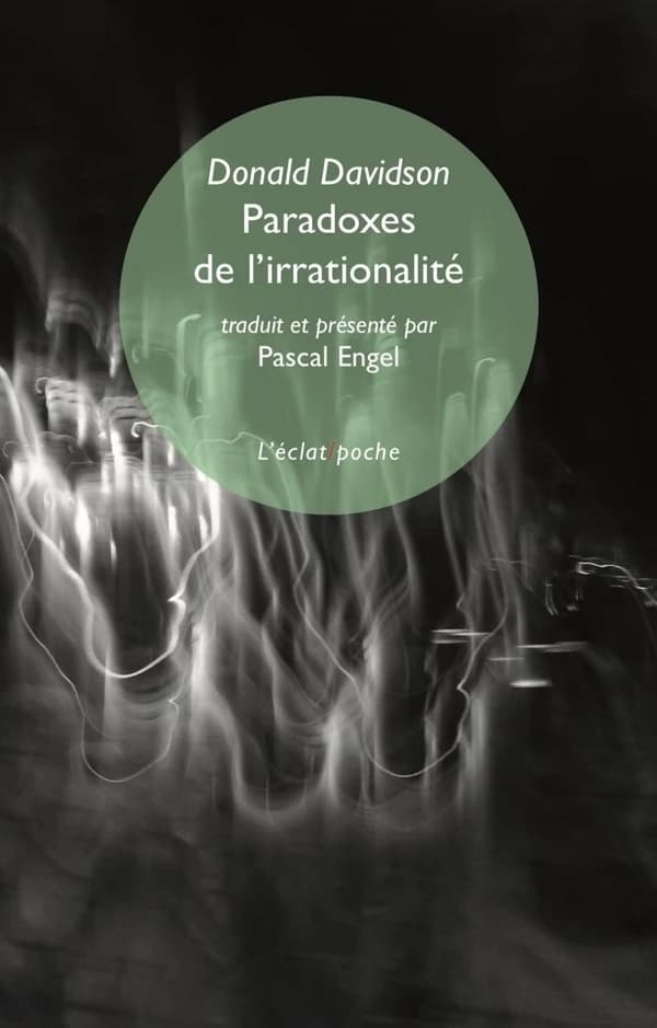 Paradoxes de l'irrationalité. Précédé de L'irrationnel après Davidson... ([2e éd.]) Donald Davidson ; traduit de l'anglais (USA) et présenté par Pascal EngelPascal Engel