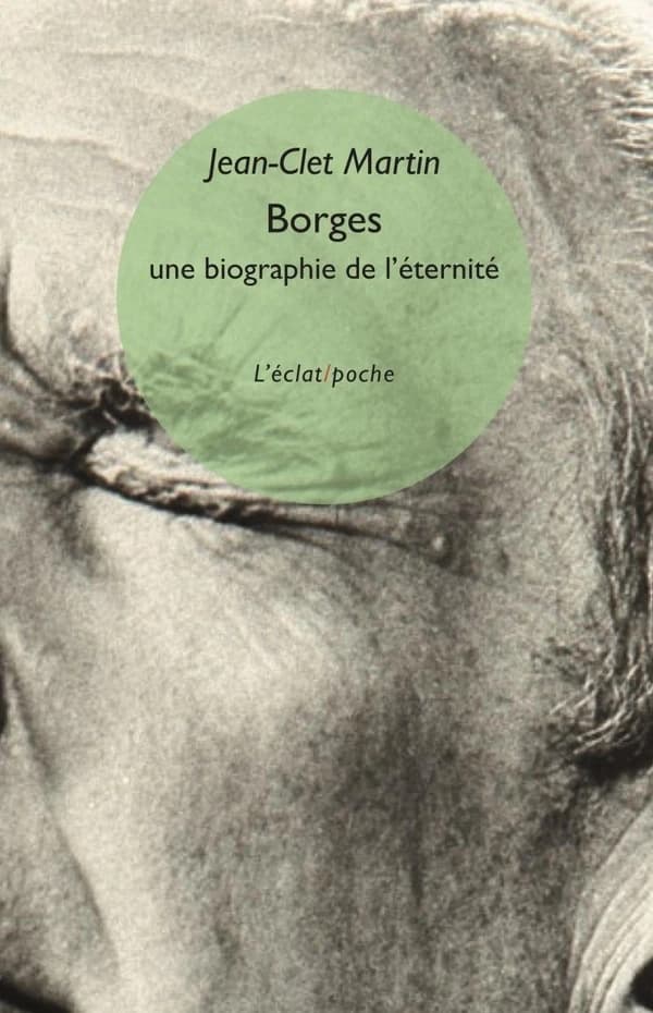 Borges : une biographie de l'éternité (Nouvelle édition revue par l'auteur) Jean-Clet Martin