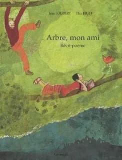Arbre, mon ami : Récit-poème