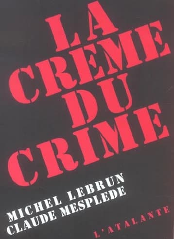 La crème du crime : anthologie de la nouvelle noire et policière française