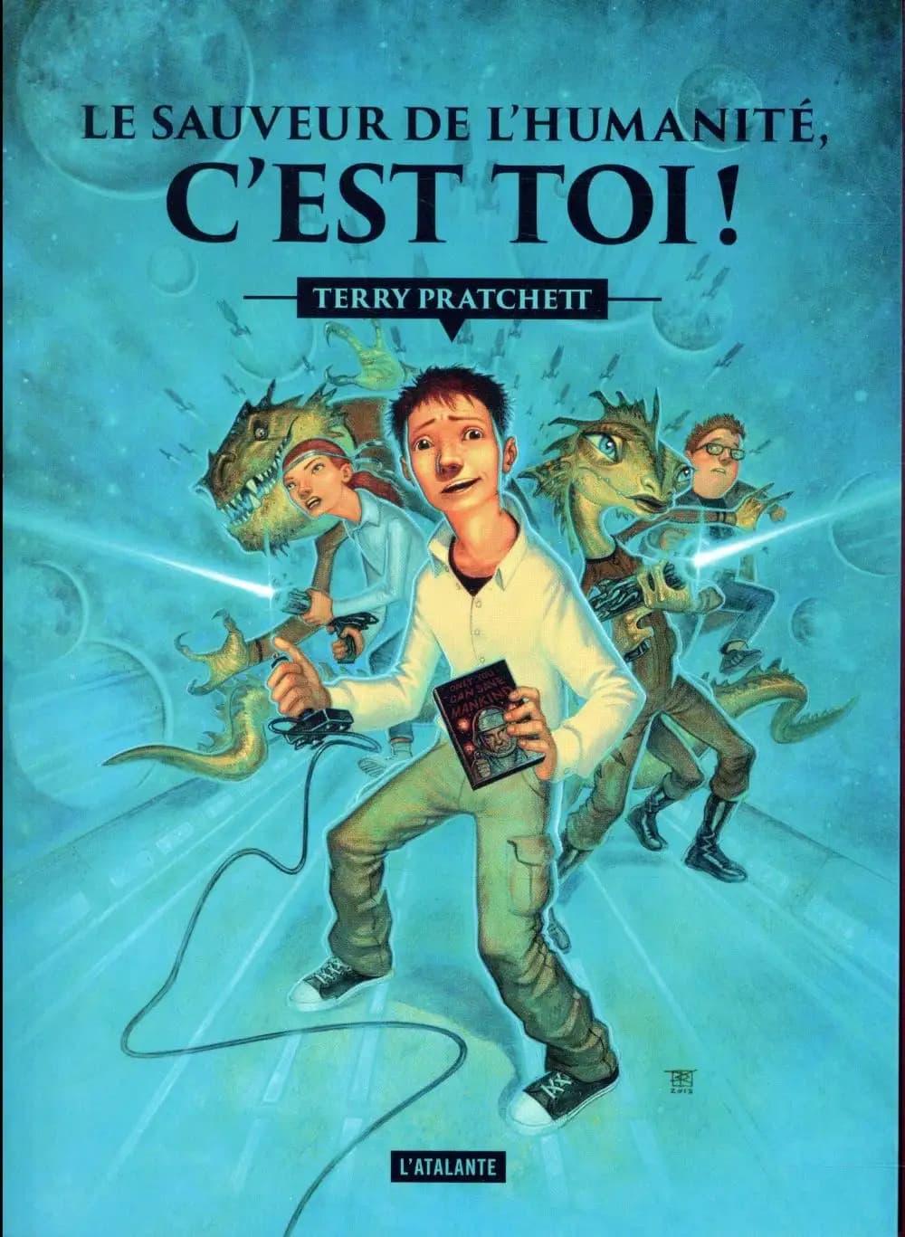 Le sauveur de l'humanité, c'est toi !