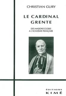 Le cardinal Grente : des maisons closes à l'Académie française