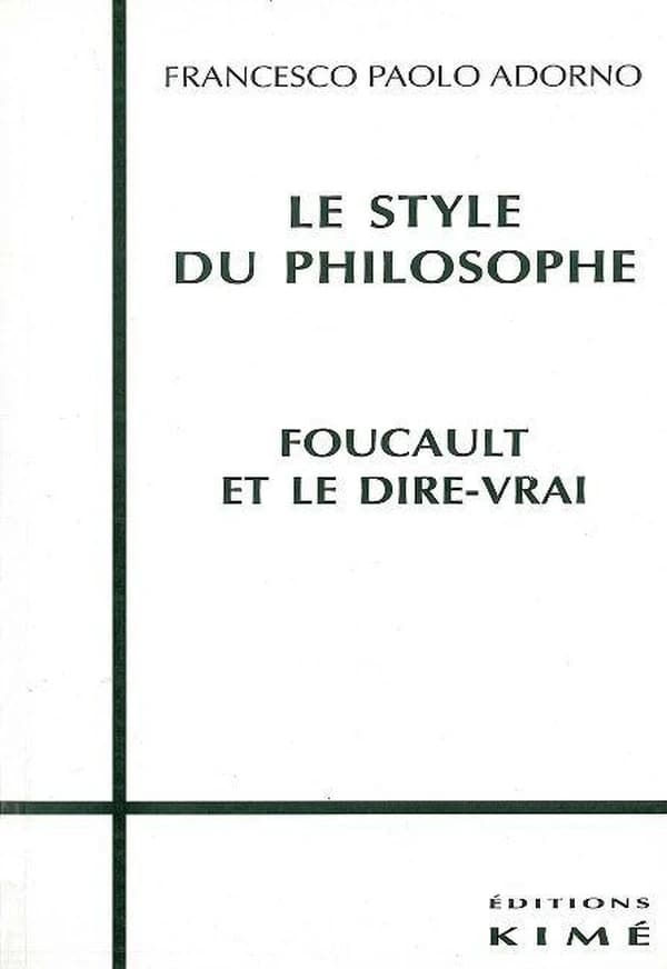 Le style du philosophe : Foucault et le dire-vrai