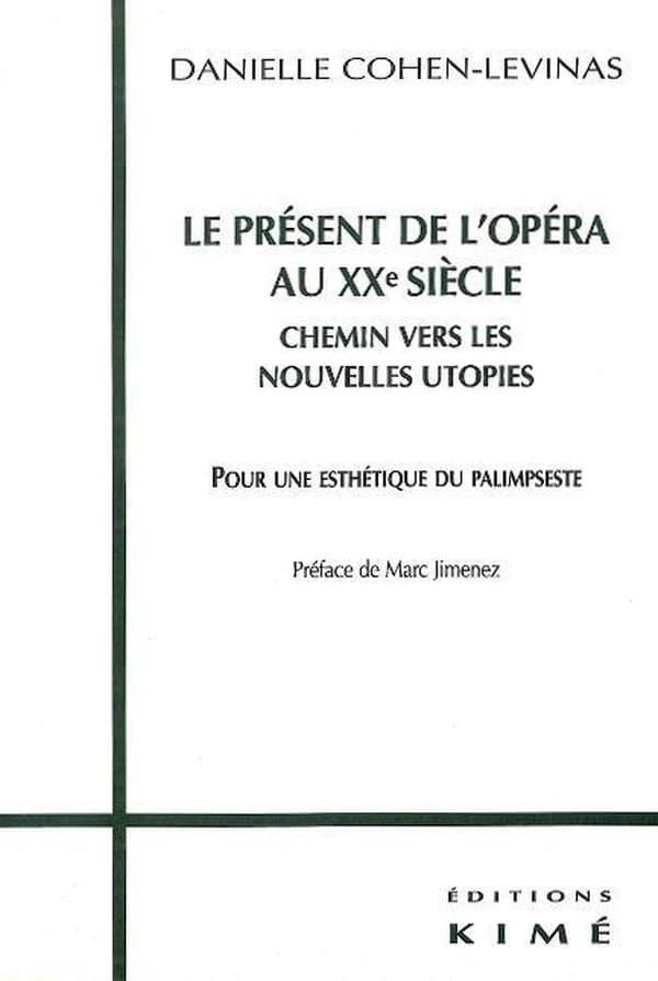 Le présent de l'opéra au XXe siècle : chemin vers les nouvelles utopies : pour une esthétique du palimpseste