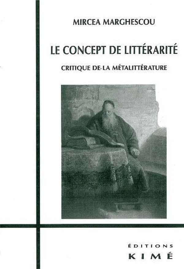 Le concept de littérarité : critique de la métalittérature (Nouvelle version) Mircea Marghescou
