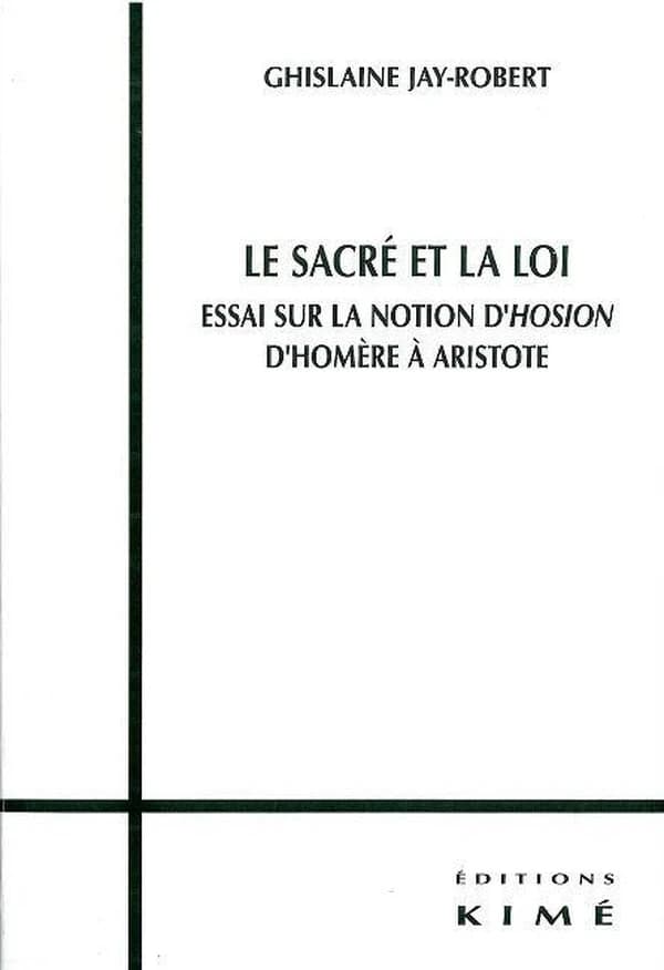Le sacré et la loi : essai sur la notion d'hosion d'Homère à Aristote
