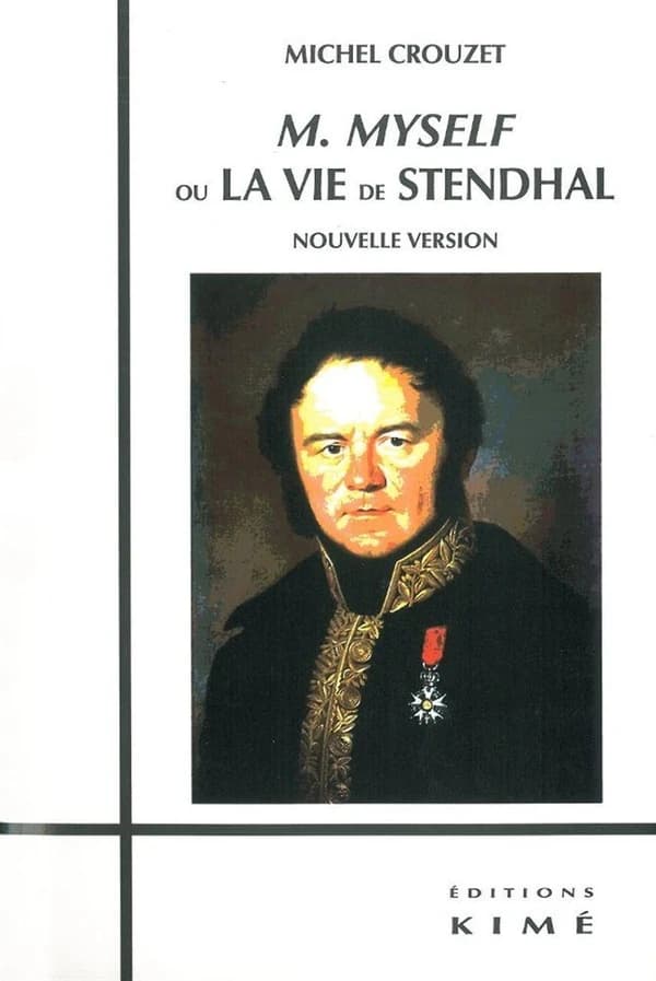 M. Myself ou La vie de Stendhal (Nouvelle version) Michel Crouzet