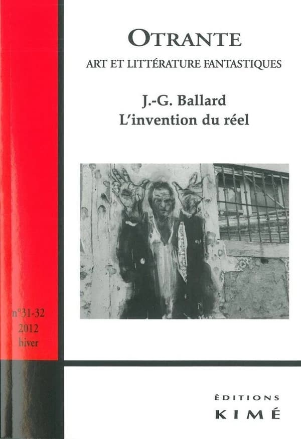 REVUE OTRANTE n.31 : t.32 ; l'invention du réel ; J.G. Ballard