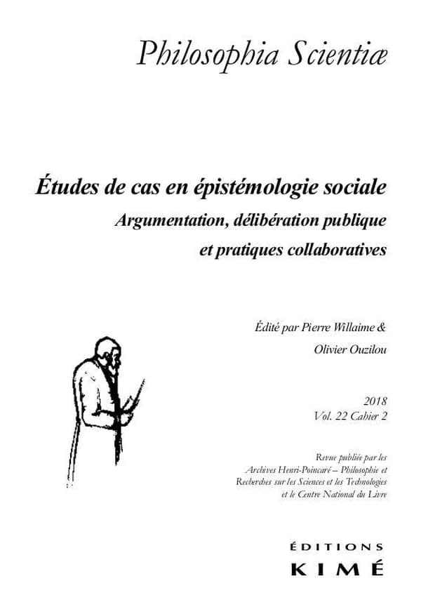 Etudes de cas en épistémologie sociale : argumentation, délibération publique et pratiques collaboratives