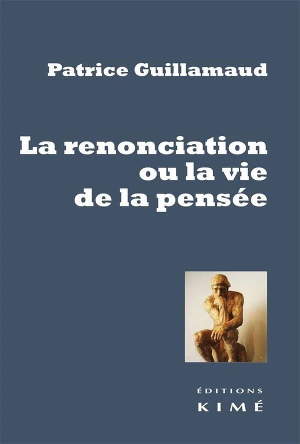 La renonciation ou La vie de la pensée : essai d'ousiologie noséologique