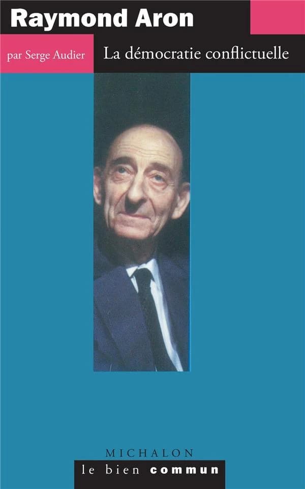 Raymond Aron : la démocratie conflictuelle