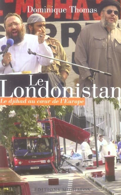 Le londonistan : le djihad au coeur de l'Europe