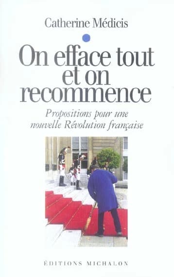 On efface tout et on recommence : propositions pour une nouvelle Révolution française