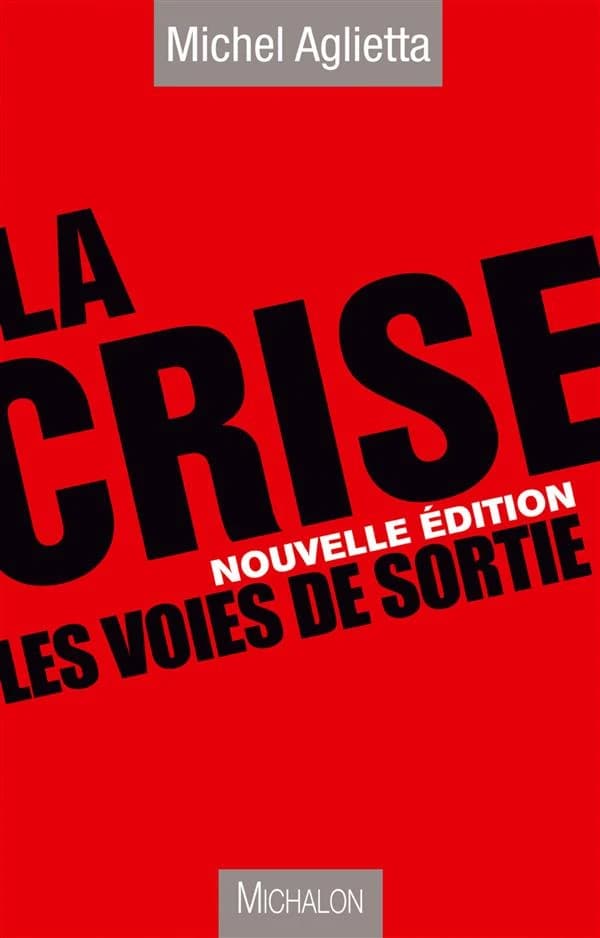 La crise : les voies de sortie ([Nouvelle éd. remaniée]) Michel Aglietta