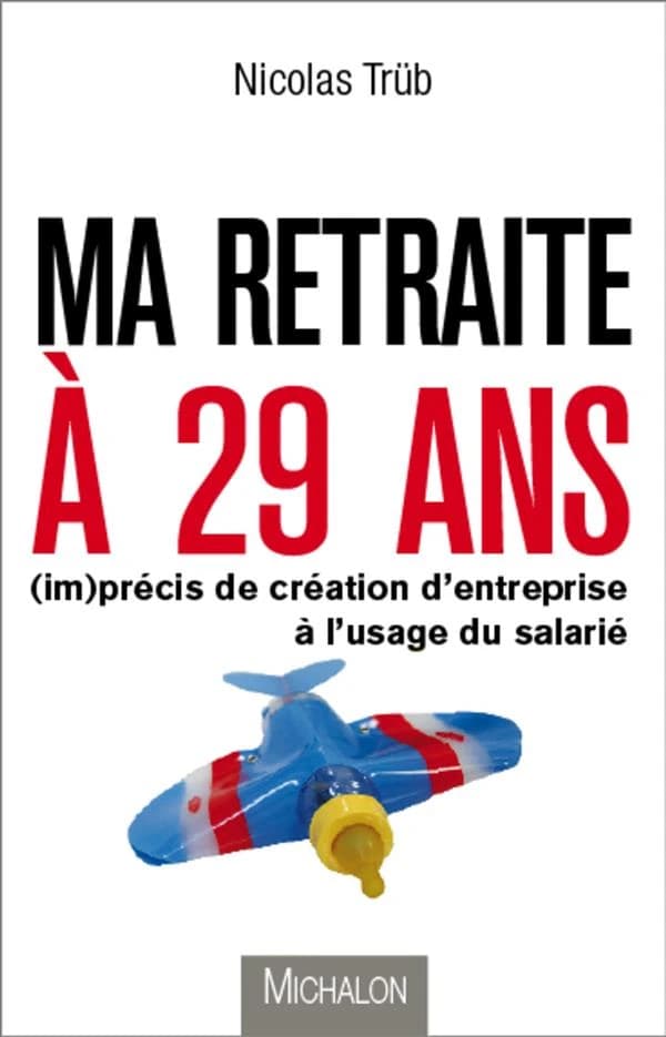 Ma retraite à 29 ans -