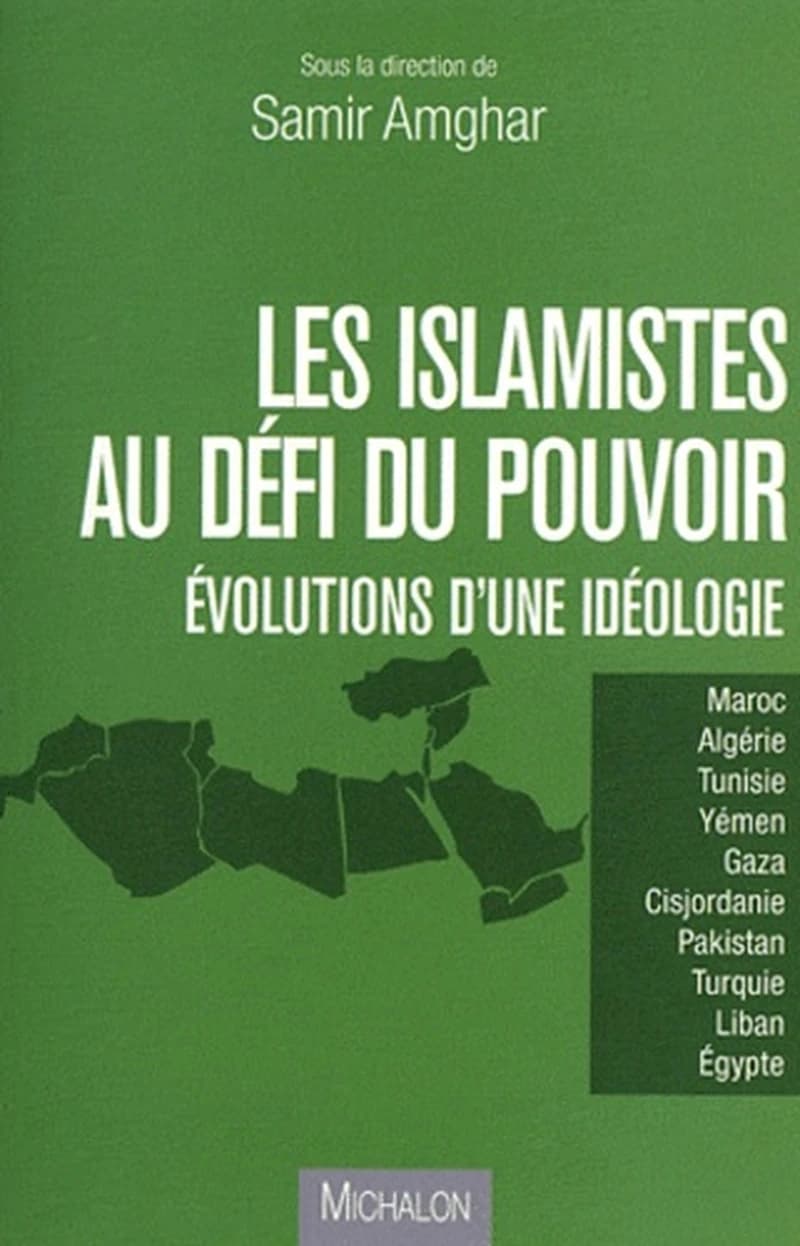 Les islamistes au défi du pouvoir : évolutions d'une idéologie