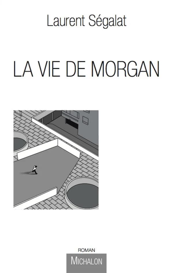 La vie de Morgan : un enfant du XXIe siècle : roman
