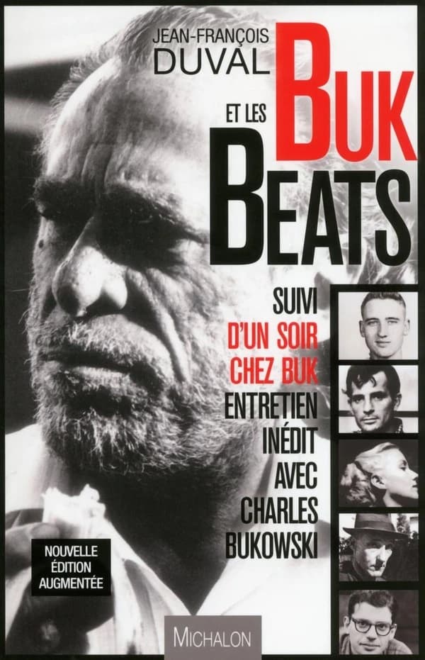 Buk et les beats : essai sur la Beat generation. suivi d'Un soir chez Buk : entretien inédit avec Charles Bukowski (Nouvelle éd. revue et augmentée) Jean-François Duval