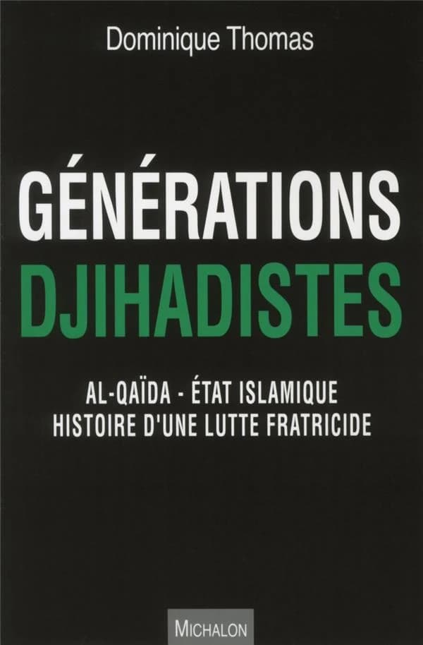 Générations djihadistes : Al-Qaïda, État islamique : histoire d'une lutte fratricide