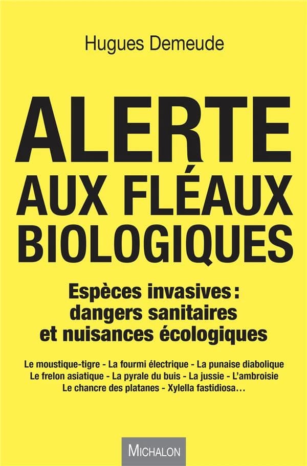 Alerte aux fléaux biologiques : espèces invasives : dangers sanitaires et nuisances écologiques