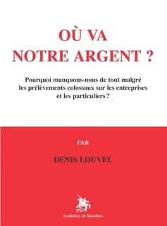 Où va notre argent ? : pourquoi manquons-nous de tout malgré les prélèvements colossaux sur les entreprises et les particuliers ?