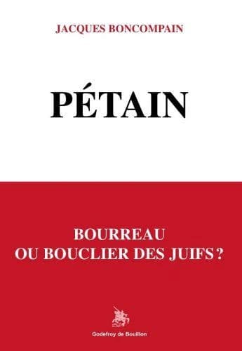 Pétain : bourreau ou bouclier des Juifs ? : "J'ai été victime du serment fait de rester en France"