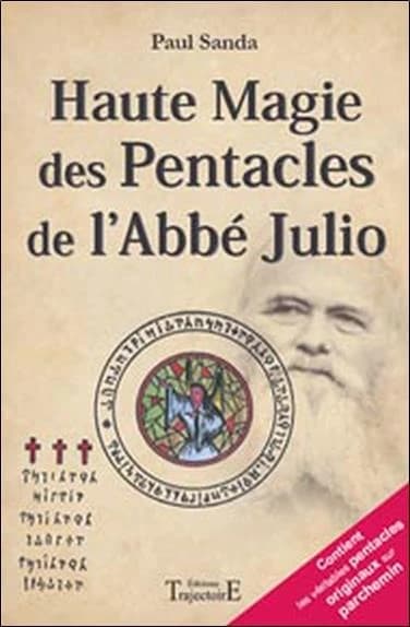Pratique fantasophale gnostique et profane de la haute magie des pentacles : approfondissement technique et magique des 44 pentacles de l'abbé Julio