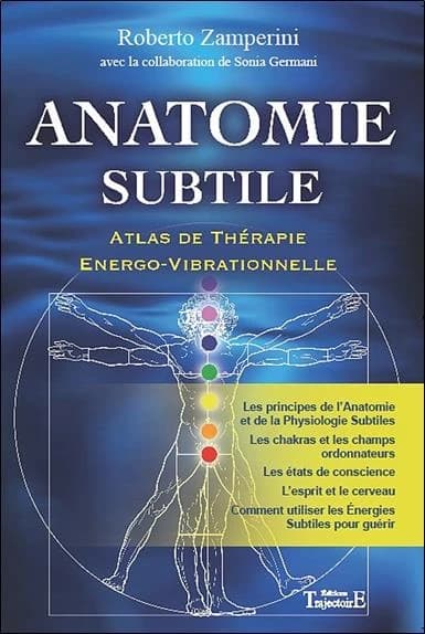 Anatomie subtile. 1, Atlas de thérapie énergo-vibrationnelle