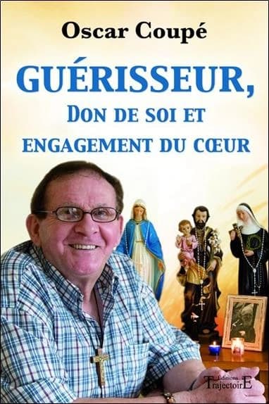 Guérisseur, don de soi et engagement du coeur : les secrets d'Oscar Coupé, guérisseur à l'infini