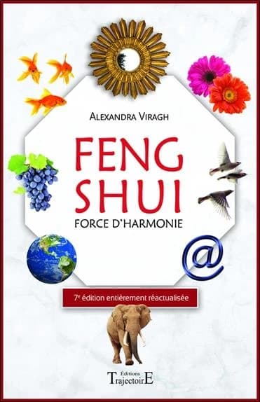 Feng shui : force d'harmonie (7e éd. entièrement réactualisée) Alexandra Viragh