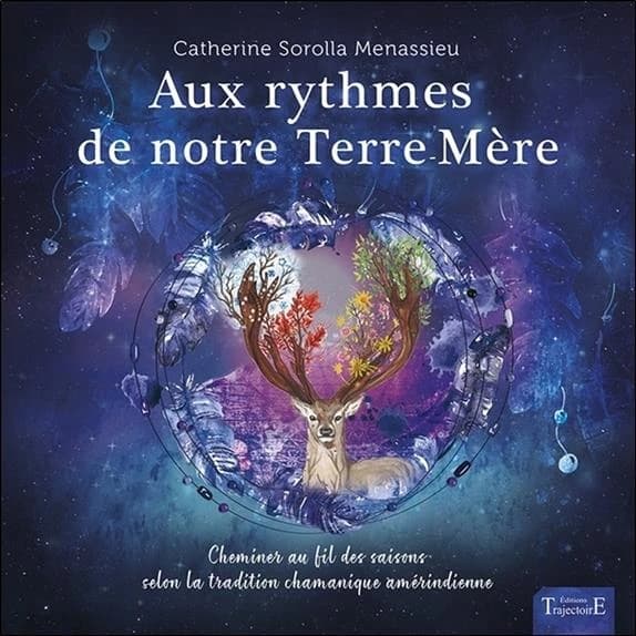 Aux rythmes de notre terre-mère : cheminer au fil des saisons selon la tradition chamanique amérindienne