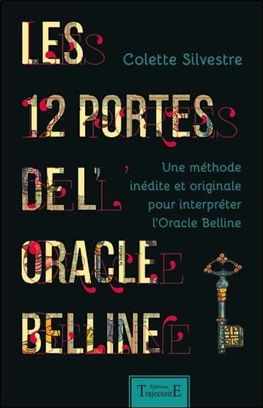 Les 12 portes de l'oracle Belline : une méthode inédite et originale pour interpréter l'oracle Belline